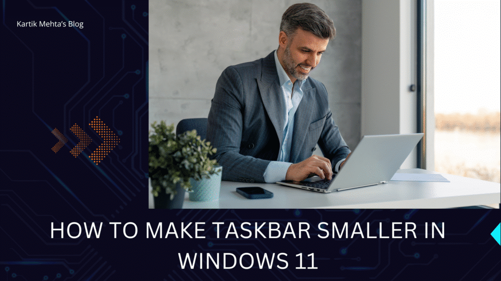 How to Make Taskbar Smaller in Windows 11
