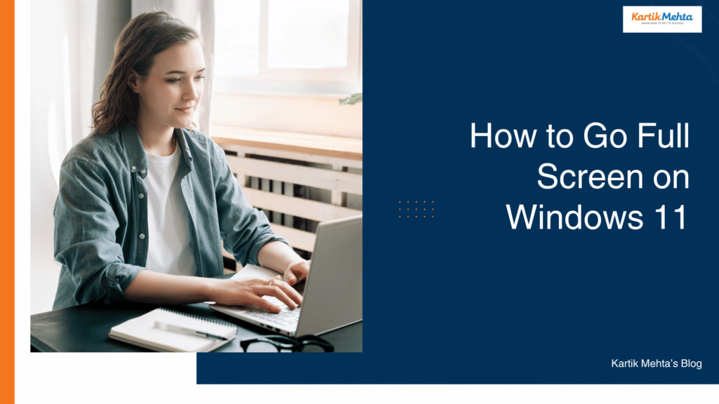 How to Go Full Screen on Windows 11
