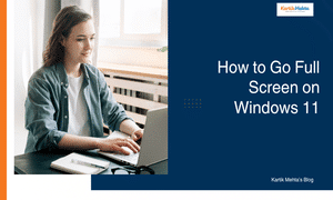 How to Go Full Screen on Windows 11 featured