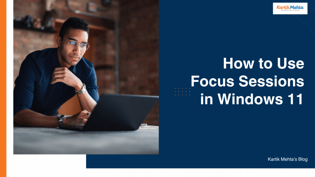 How to Use Focus Sessions in Windows 11