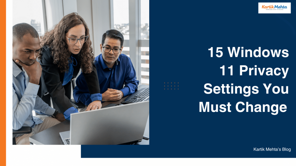 15 Windows 11 Privacy Settings You Must Change