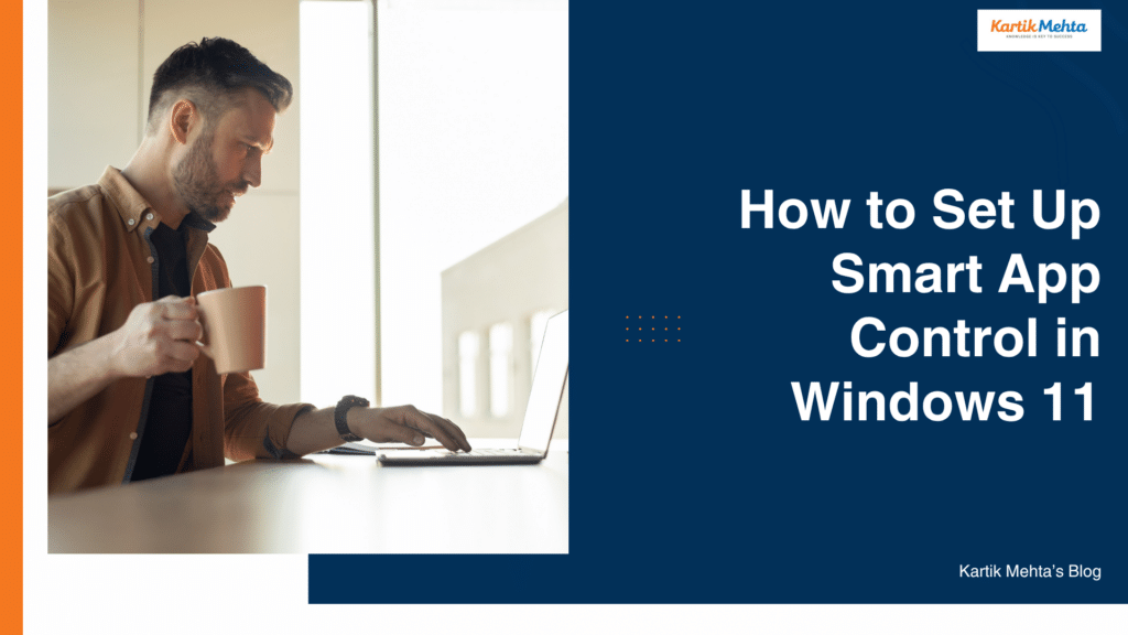 How to Set Up Smart App Control in Windows 11